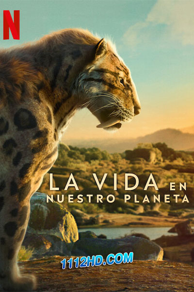 ซีรี่ส์ ชีวิตบนโลกของเรา (Life On Our Planet) EP1-EP8 จบ – (พากย์ไทย)