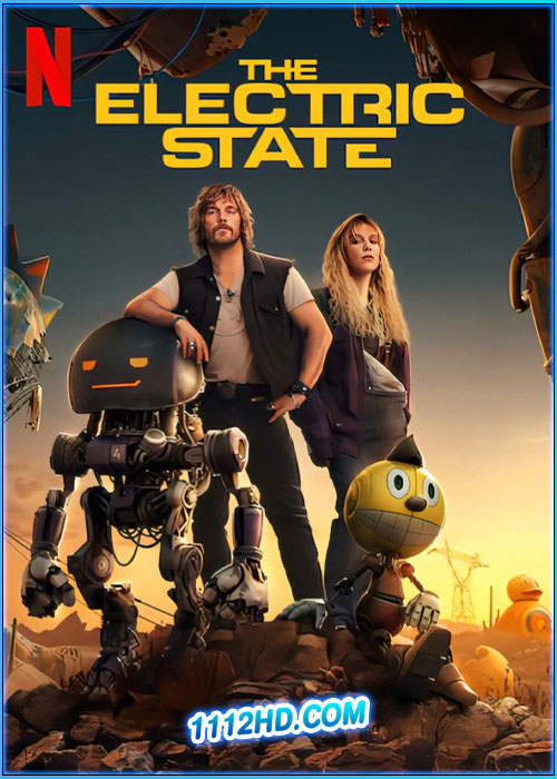 ดูหนัง ท่องแดนจักรกล The Electric State (2025) พากย์ไทย HD