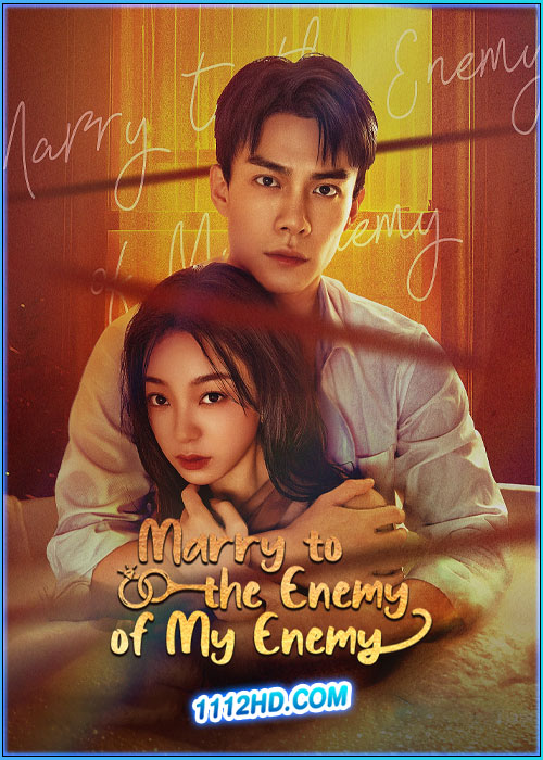 ดูซีรี่ย์ ด้วยรักจากดวงตะวัน Marry to the Enemy of My Enemy (2025) พากย์ไทย