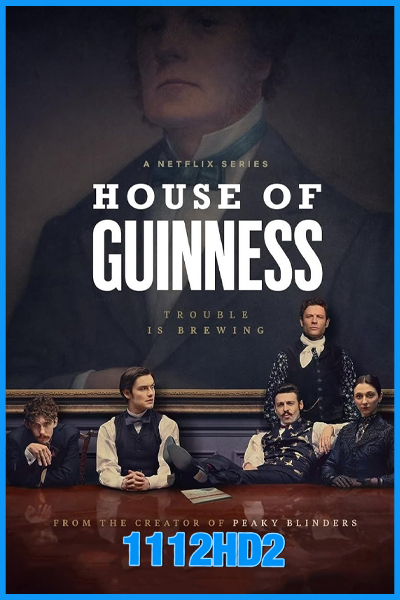 ดูซีรี่ย์ เฮาส์ ออฟ กินเนสส์ House of Guinness (2025) พากย์ไทย EP.1-8 (จบ)