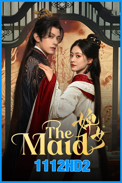 ดูซีรี่ย์จีน ไฟแค้นเจ้าหญิงเงามืด The Maid (2025) พากย์ไทย-ซับไทย EP.1-26 (จบ)