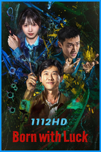 ดูซีรี่ย์ ภารกิจจับโจรของตำรวจดวงเฮง Born with Luck (2026) พากย์ไทย EP.1-24 (จบ)